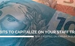 3 Habits to Capitalize on your Staff Training while keeping on a Minimum Budget